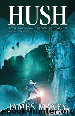 Dragon Apocalypse 02 - Hush by James Maxey