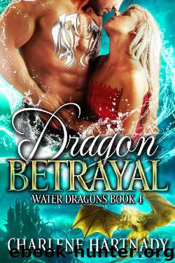 Dragon Betrayal (Water Dragons Book 4) by Charlene Hartnady