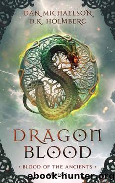 Dragon Blood (Blood of the Ancients Book 7) by Dan Michaelson & D.K. Holmberg