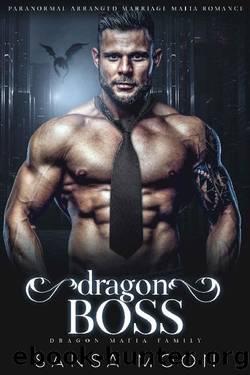 Dragon Boss: Paranormal Arranged Marriage Mafia Romance (Dragon Mafia Family Book 2) by Sansa Moon