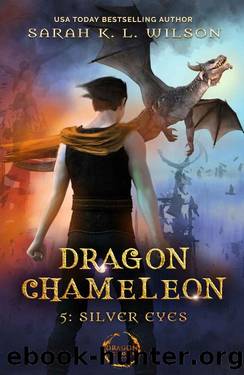 Dragon Chameleon: Silver Eyes by Sarah K. L. Wilson