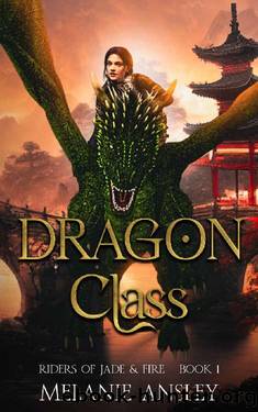 Dragon Class (Riders of Jade and Fire Book 1) by Melanie Ansley