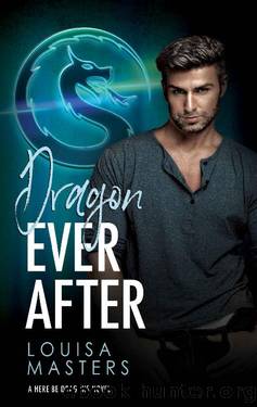 Dragon Ever After (Here Be Dragons Book 1) by Louisa Masters