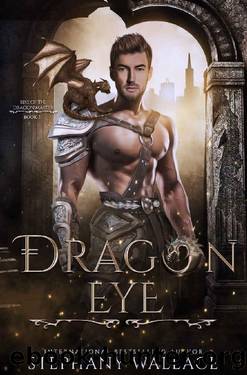 Dragon Eye: An Urban Fantasy Dragon Rider Romance (Rise of the Dragon Master Book 1) by Stephany Wallace