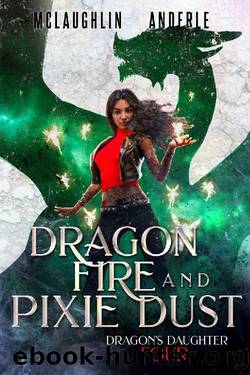 Dragon Fire and Pixie Dust (Dragonâs Daughter Book 4) by Kevin McLaughlin & Michael Anderle