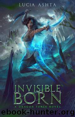 Dragon Force 1: Invisible Born by Lucia Ashta