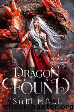 Dragon Found: A Dragon Rider Fantasy Romance (The Dragon Queen Book 1) by Sam Hall