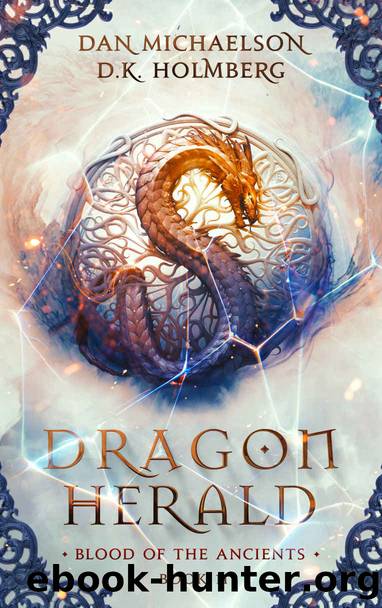 Dragon Herald (Blood of the Ancients Book 11) by Dan Michaelson & D.K. Holmberg