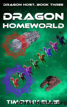 Dragon Homeworld (Dragon Host Book 3) by Timothy Ellis