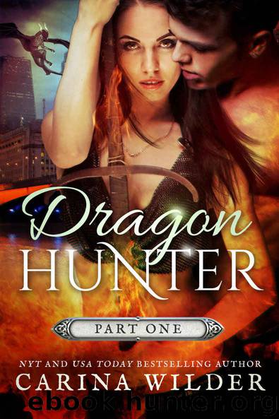 Dragon Hunter (Dragon Hunter Chronicles Book 1) by Carina Wilder