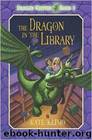 Dragon Keepers #3: The Dragon in the Library by Kate Klimo