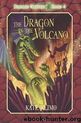 Dragon Keepers #4: The Dragon in the Volcano by Kate Klimo