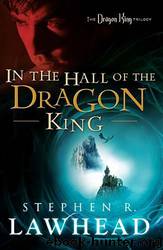 Dragon King #01 - In the Hall of the Dragon King by Stephen R. Lawhead