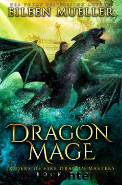 Dragon Mage: Riders of Fire Dragon Masters, Book Two - A Dragons' Realm young adult epic fantasy adventure by Eileen Mueller