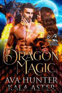 Dragon Magic (Smoke and Spells Book 1) by Ava Hunter & Kala Aster