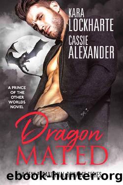 Dragon Mated: Sexy Urban Fantasy Romance (Prince of the Other Worlds Book 4) by Kara Lockharte & Cassie Alexander