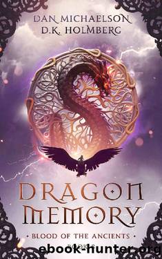 Dragon Memory (Blood of the Ancients Book 8) by Dan Michaelson & D.K. Holmberg