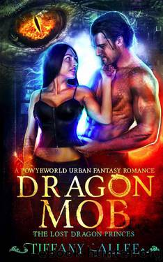 Dragon Mob: A Powyrworld Urban Fantasy Romance (The Lost Dragon Princes Book 3) by Tiffany Allee & Danae Ashe