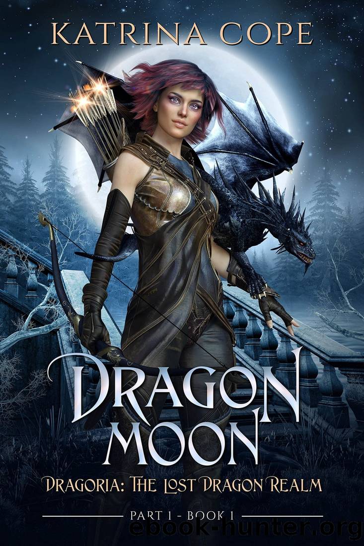 Dragon Moon: Part 1 (Dragoria: The Lost Dragon Realm) by Katrina Cope