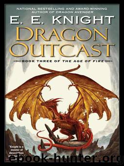 Dragon Outcast: The Age of Fire, Book Three by E. E. Knight