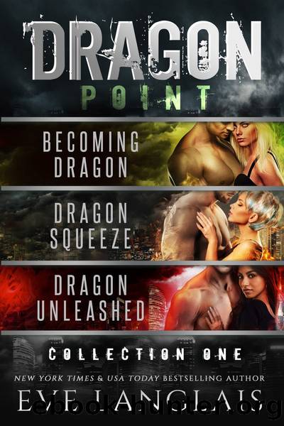 Dragon Point: Collection One: Includes: Becoming Dragon, Dragon Squeeze, Dragon Unleashed by Eve Langlais