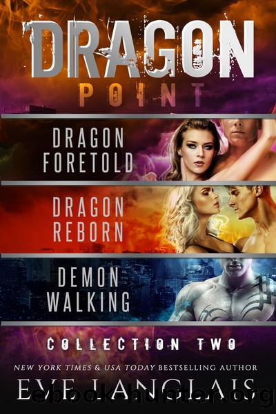 Dragon Point: Collection Two: Includes: Dragon Foretold, Dragon Reborn, Demon Walking by Eve Langlais