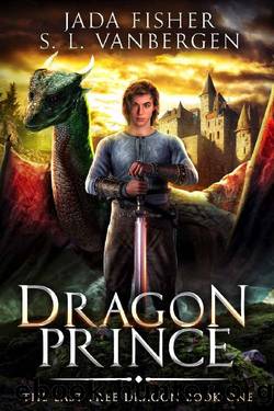 Dragon Prince (The Last Free Dragon Book 1) by Jada Fisher & S. L. VanBergen