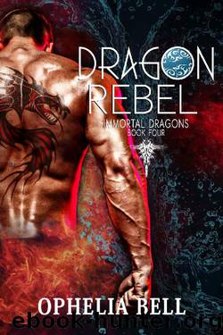 Dragon Rebel (Immortal Dragons Book 4) by Ophelia Bell