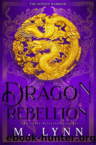Dragon Rebellion (The Hidden Warrior Book 2) by M. Lynn