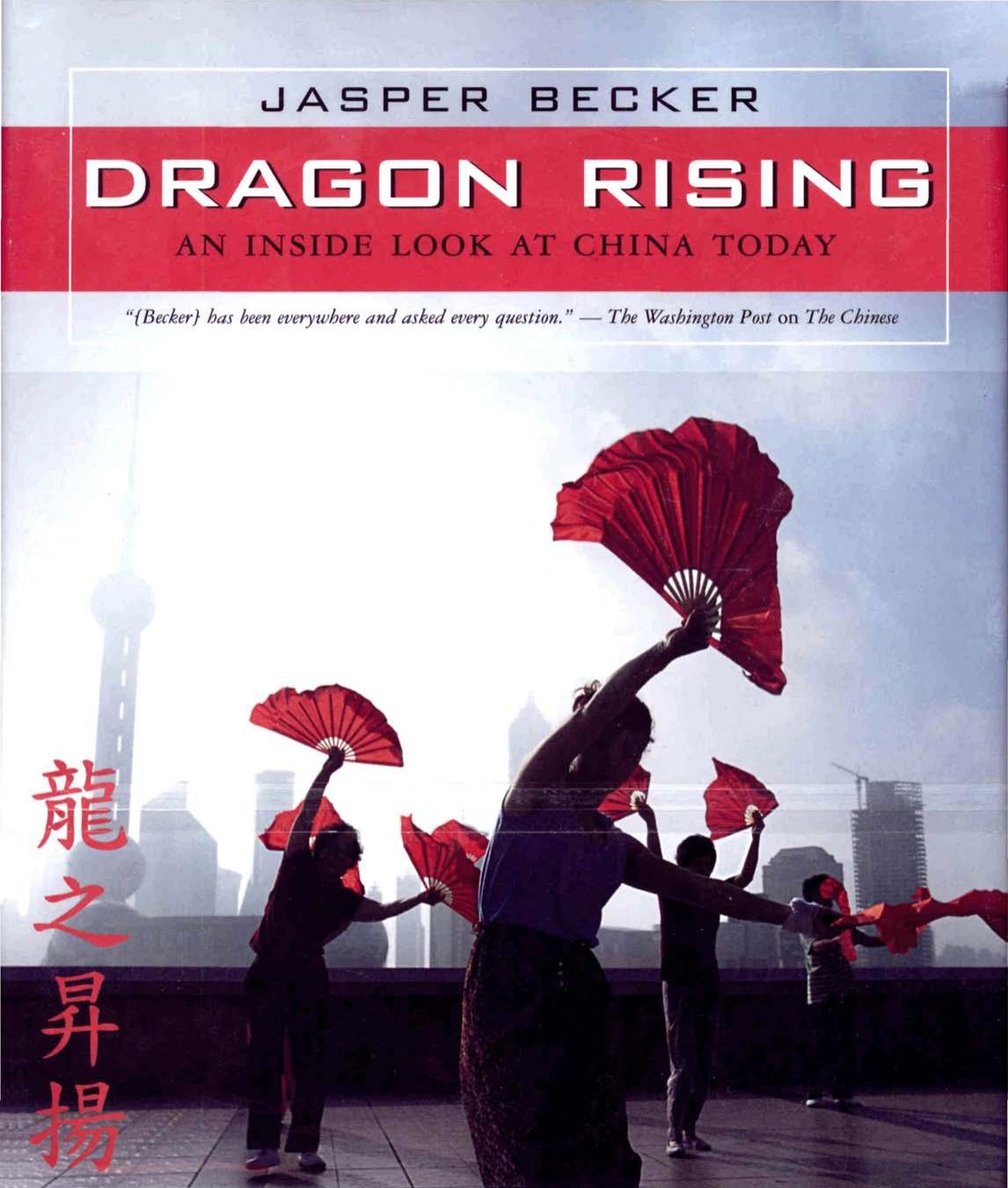 Dragon Rising: An Inside Look at China Today by Jasper Becker