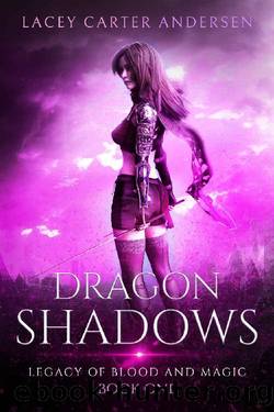 Dragon Shadows: A High Fantasy Reverse Harem Romance (Legacy of Blood and Magic Book 1) by Lacey Carter Andersen