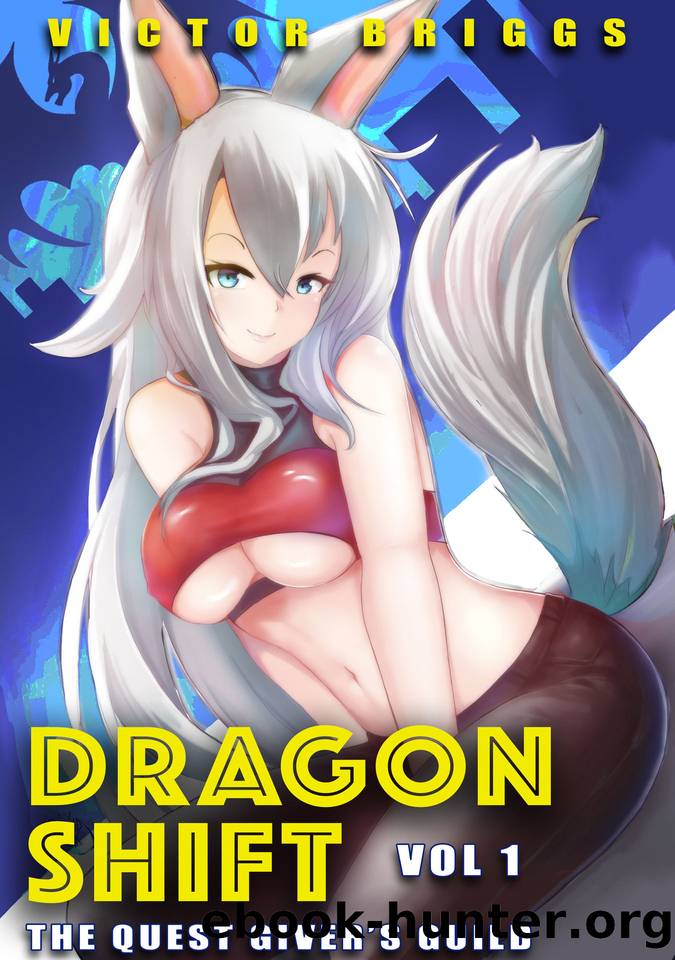 Dragon Shift: The Quest Giver's Guild Volume 1 by Victor Briggs