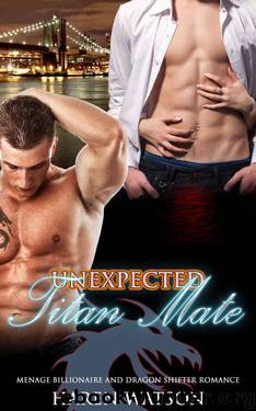 Dragon Shifter Romance: Menage Romance: Unexpected Titan Mate (Billionaire Alpha Male Nerd and Bad Boy Romance) (Threesome Fantasy Hero New Adult Paranormal Shifter Short Stories) by Haren Watson