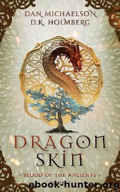 Dragon Skin (Blood of the Ancients Book 2) by Dan Michaelson & D.K. Holmberg
