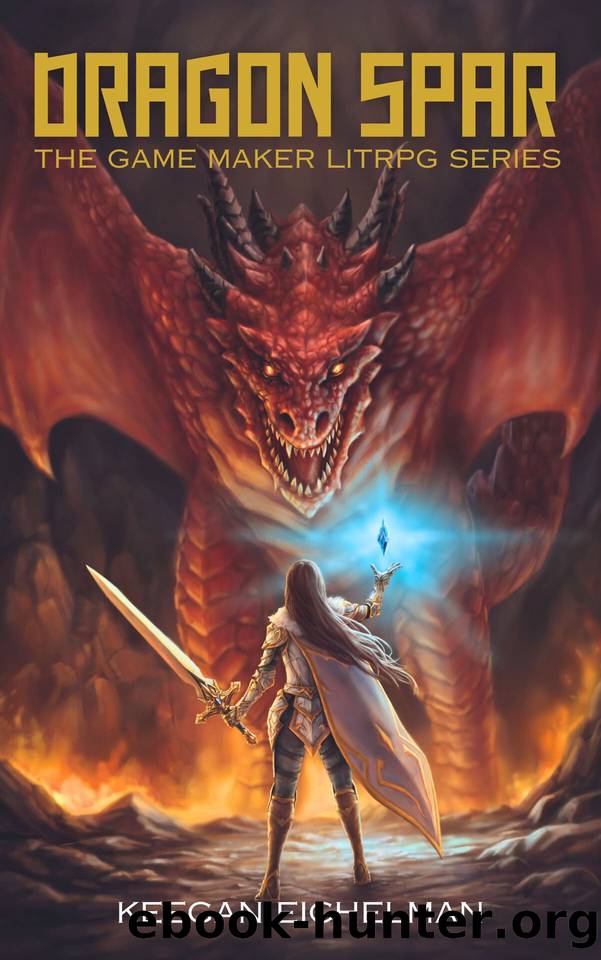 Dragon Spar: The Game Maker LitRPG Series by Keegan Eichelman