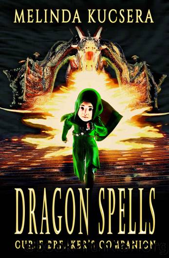 Dragon Spells: A Curse Breaker's Companion Novel by Melinda Kucsera