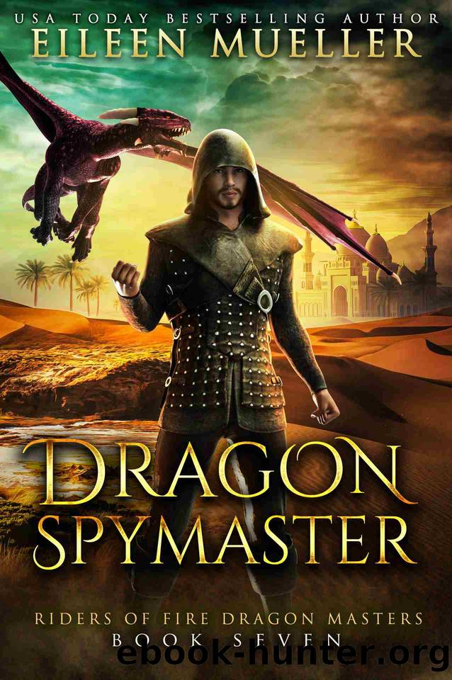 Dragon Spymaster: Riders of Fire Dragon Masters, Book Seven - A young adult epic fantasy dragon rider adventure by Eileen Mueller
