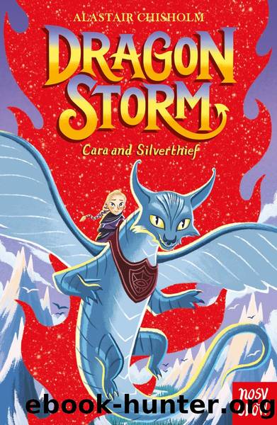Dragon Storm: Cara and Silverthief by Alastair Chisholm