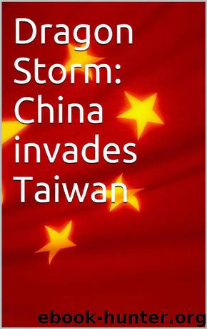 Dragon Storm: China invades Taiwan by T.J. McFadden