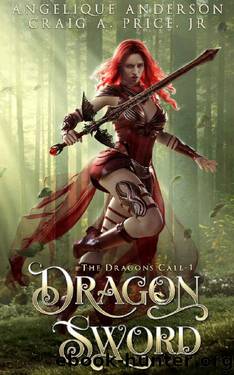 Dragon Sword: An Epic Fantasy Adventure (The Dragonâs Call Book 1) by Angelique Anderson & Craig A. Price Jr