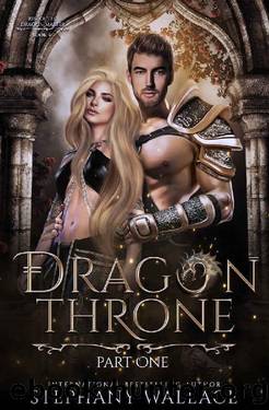 Dragon Throne, Part One: A Dragon Rider Romance (Rise of the Dragon Master Book 4) by Stephany Wallace