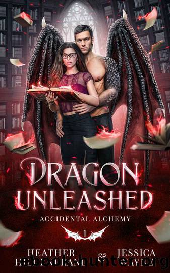 Dragon Unleashed (Accidental Alchemy Book 1) by Jessica Wayne & Heather Hildenbrand