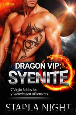 Dragon VIP: Syenite (7 Virgin Brides for 7 Weredragon Billionaires) by Starla Night