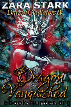 Dragon Vanquished: A Reverse Harem Fantasy Romance (Dragon Gladiators Book 4) by Zara Stark