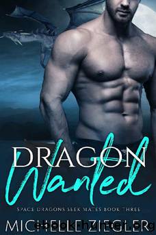 Dragon Wanted: A Dragon Shifter Fated Mates Novel (Space Dragons Seek Mates Book 3) by Michelle Ziegler