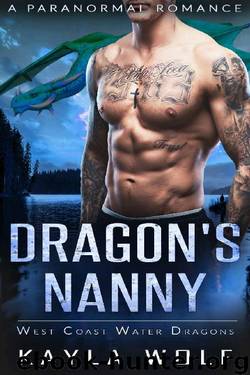 Dragon's Nanny: A Paranormal Romance (West Coast Water Dragons Book 1) by Kayla Wolf