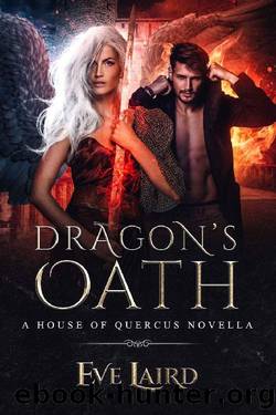 Dragon's Oath: A Paranormal & Urban Fantasy Romance (House of Quercus Book 1) by Eve Laird