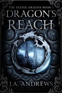 Dragon's Reach: An epic fantasy adventure (The Keeper Origins Book 1) by JA Andrews