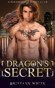 Dragon's Secret (A Paranormal Night Club Book 9) by Brittany White