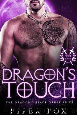 Dragon's Touch: A BBW and Dragon Shifter Alien Romance (The Dragon's Space Order Bride Book 2) by Piper Fox